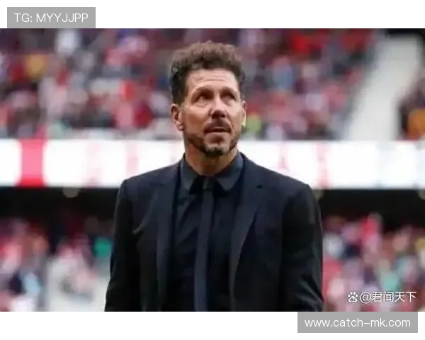 西蒙尼执教球队战术风格深度解析：铁血防守与高效反击的完美结合